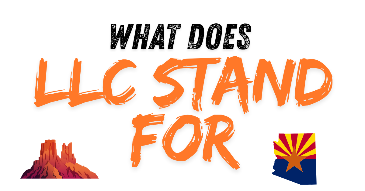 What Does LLC Stand For: A Phoenix Business Owner Guide