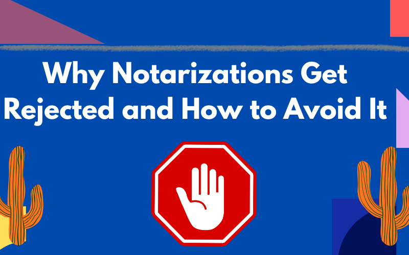 Why Notarizations Get Rejected and How to Avoid It